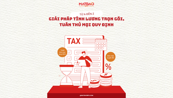 TỪ A-Z: GIẢI PHÁP TÍNH LƯƠNG TRỌN GÓI, TUÂN THỦ MỌI QUY ĐỊNH